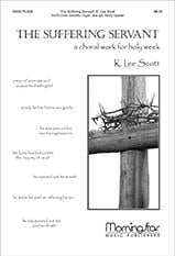 The Suffering Servant A Choral Work for Holy Week